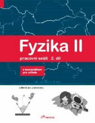 Fyzika II - Pracovní sešit 2. díl - S komentářek pro učitele - Roman Kubínek,Renata Holubová,Pavel Banáš