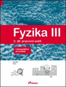 Fyzika III – 2. díl – pracovní sešit s komentářem pro učitele - Renata Holubová,Lukáš Richterek