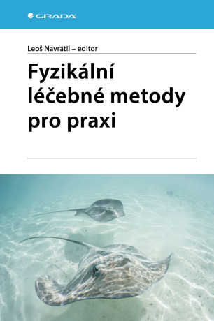 Fyzikální léčebné metody pro praxi - Leoš Navrátil,kolektiv a