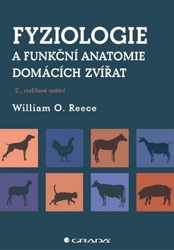 Fyziologie a funkční anatomie domácích zvířat - Reece William O.