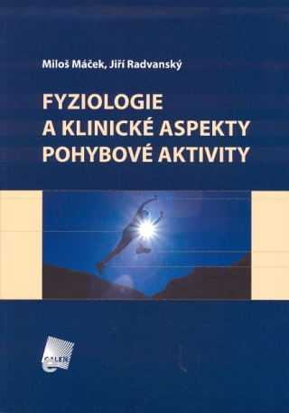 Fyziologie a klinické aspekty pohybové aktivity - Miloš Máček,Jiří Radvanský,kolektiv autorů
