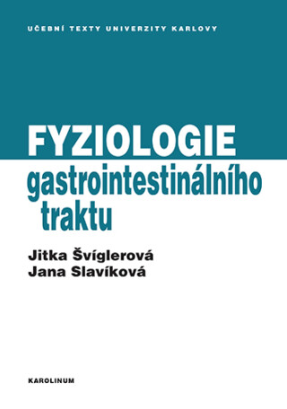 Fyziologie gastrointestinálního traktu - Jana Slavíková,Jitka Švíglerová