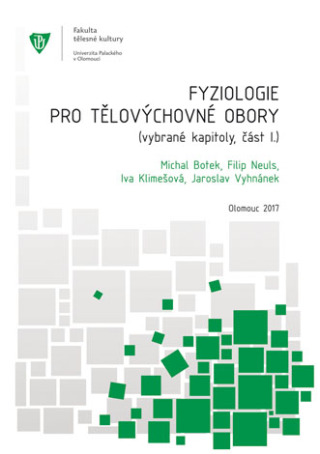 Fyziologie pro tělovýchovné obory: Vybrané kapitoly, část I. - Michal Botek,Filip Neuls,Iva Klimešová