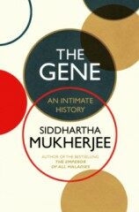 The Gene - An Intimate History - Siddhartha Mukherjee