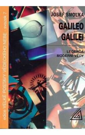 Galileo Galilei - Legenda moderní vědy - Josef Smolka