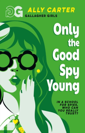 Gallagher Girls: Only The Good Spy Young - Ally Carter