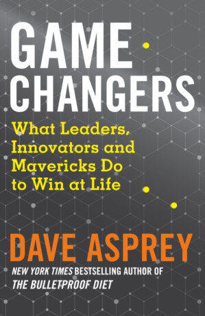 Game Changers - Dave Asprey