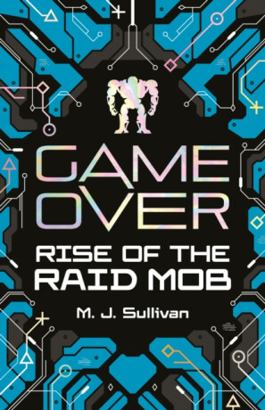 Game Over: Rise of the Raid Mob - M. J. Sullivan