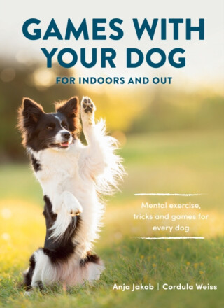 Games With Your Dog - Anja Jakob,Cordula Weiss