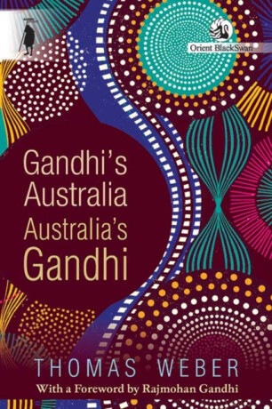 Gandhi's Australia: Australia's Gandhi - Thomas Weber