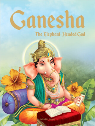 Ganesha: The Elephant Headed God - 