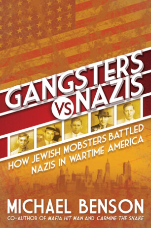 Gangsters vs. Nazis - Michael Benson