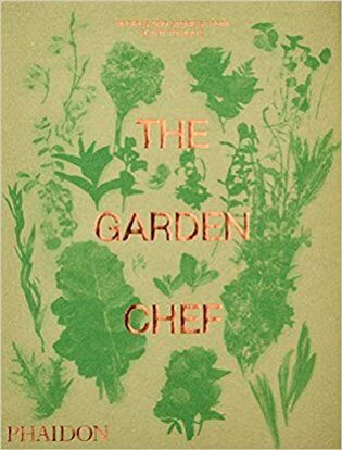 The Garden Chef: Recipes and Stories from Plant to Plate - kolektiv autorů