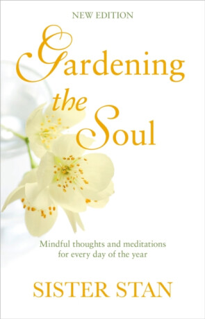 Gardening The Soul - Sister Stanislaus Kennedy