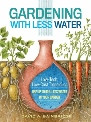 Gardening with Less Water - Bainbridge David A.