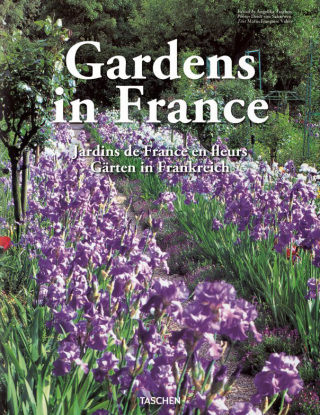 Gardens in France - Angelika Taschen,Deidi von Schaewen,Marie-Francoise Valory