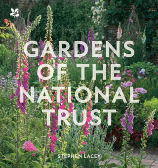 Gardens of the National Trust - Lacey Stephen,National Trust Books