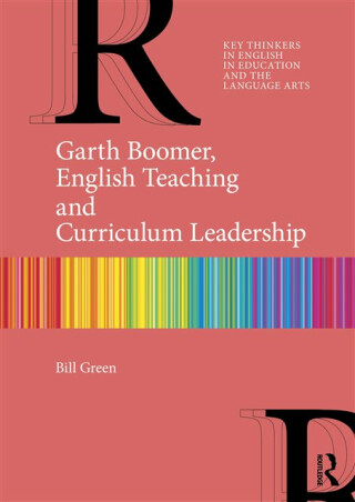 Garth Boomer, English Teaching and Curriculum Leadership - Antony Billington and Mark Greene