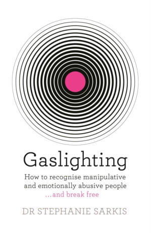 Gaslighting - Dr Stephanie Sarkis