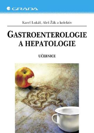 Gastroenterologie a hepatologie - Aleš Žák,kolektiv a,Karel Lukáš
