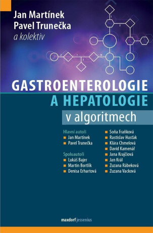 Gastroenterologie a hepatologie v algoritmech - kolektiv autorů, Trunečka Pavel, Pavel Martínek
