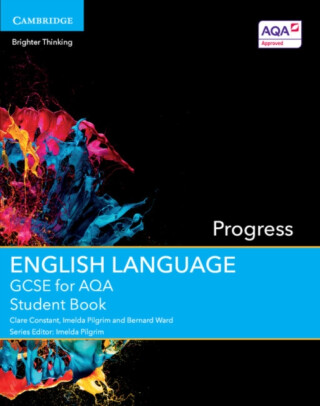GCSE English Language for AQA Progress Student Book - Imelda Pilgrim,Bernard Ward,Clare Constant