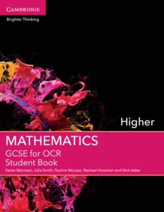 GCSE Mathematics for OCR Higher Student Book - Julia Smith,Karen Morrison,Rachael Horsman,Pauline McLean,Nick Asker
