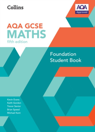 GCSE Maths AQA Foundation Student Book - Trevor Senior,Brian Speed,Kevin Evans,Keith Gordon,Michael Kent