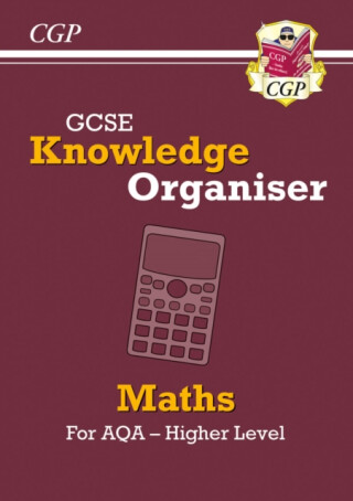 GCSE Maths AQA Knowledge Organiser - Higher - CGP Books
