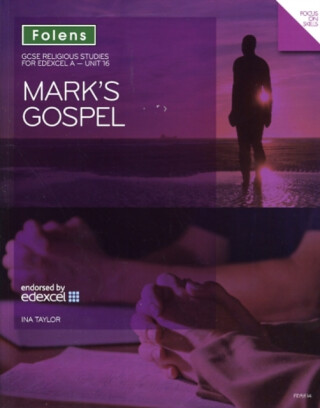 GCSE Religious Studies: Mark's Gospel: Edexcel A Unit 16 - Ina Taylor