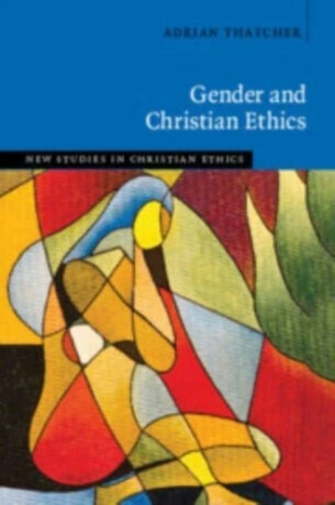 Gender and Christian Ethics - Adrian  Thatcher