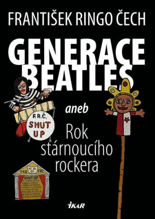 Generace Beatles 1 aneb Rok stárnoucího rockera - František Ringo Čech