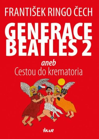 Generace Beatles 2 aneb Cestou do krematoria (Defekt) - František Ringo Čech