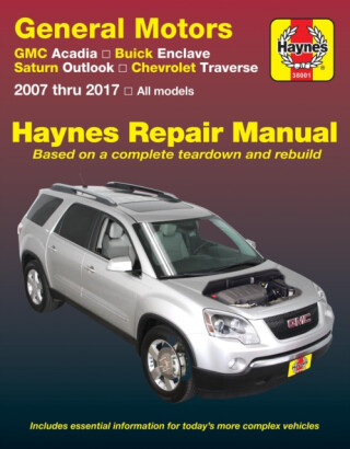 General Motors Acadia, (07-16), Enclave, (08-17), Outlook, (07-10) & Traverse, (09-17) (USA) - Haynes Publishing