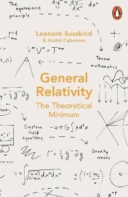 General Relativity: The Theoretical Minimum - Leonard Susskind