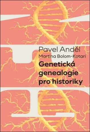 Genetická genealogie pro historiky - Martina Bolom-Kotari,Anděl Pavel