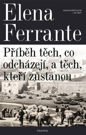 Geniální přítelkyně 3 - Příběh těch, co odcházejí, a těch, kteří zůstanou - Elena Ferrante