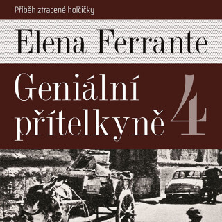 Geniální přítelkyně IV. - Elena Ferrante