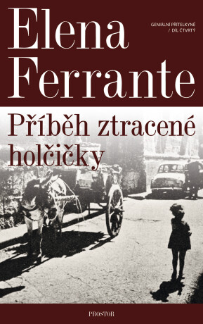 Geniální přítelkyně: Příběh ztracené holčičky - Elena Ferrante