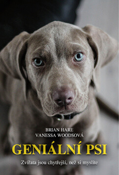 Geniální psi - Brian Hare,Vanessa Woodsová