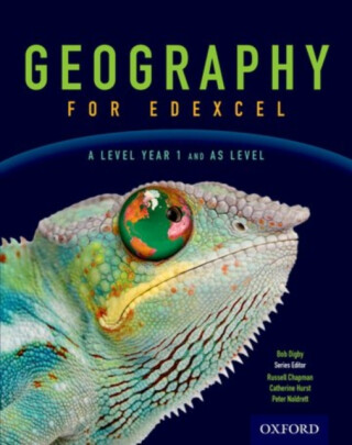 Geography for Edexcel A Level Year 1 and AS Student Book - Gerrie Lynn Adams,Bob Digby,Catherine Hurst,Russell  Chapman
