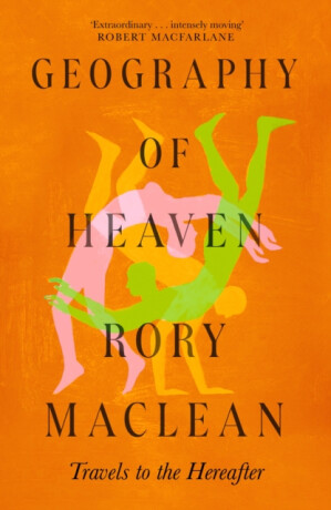 Geography of Heaven - Rory MacLean