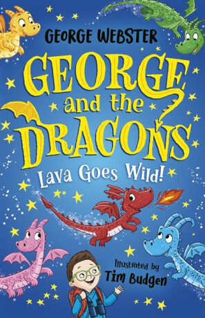George and the Dragons: Lava Goes Wild! - Webster George,Helen Harvey