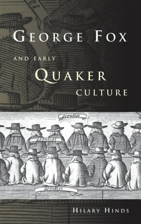 George Fox and Early Quaker Culture - Hilary Hinds