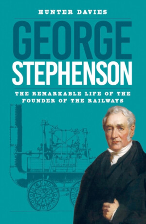George Stephenson - Hunter Davies