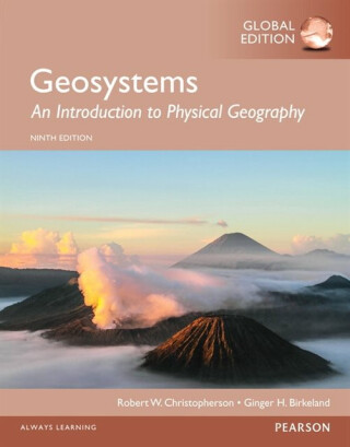 Geosystems: An Introduction to Physical Geography, Global Edition - Ginger Birkeland,Robert Christopherson