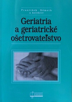 Geriatria a geriatrické ošetrovateľstvo - Kolektív autorov