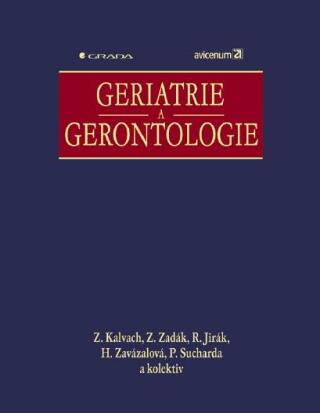 Geriatrie a gerontologie - Zdeněk Kalvach,Zdeněk Zadák,Roman Jirák,Petr Sucharda,Helena Zavázalová