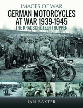 German Motorcycles at War, 1939â€“1945 - Ian Baxter