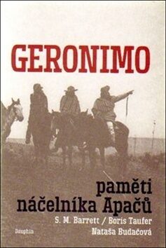 Geronimo. Paměti náčelníka Apačů - S.M. Barrett,Nataša Budačová,Boris Taufer